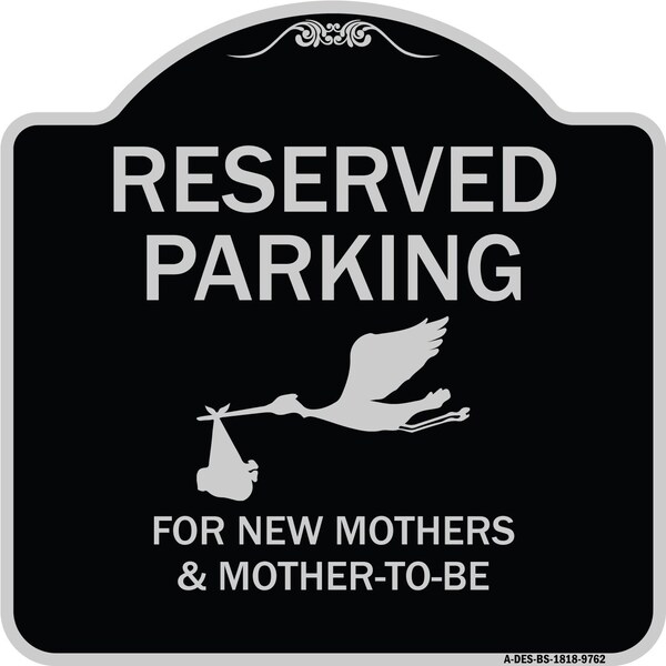 Signmission Designer Series-Reserved Parking For New Mothers & Mothers To-be, 18" x 18", BS-1818-9762 A-DES-BS-1818-9762 - main